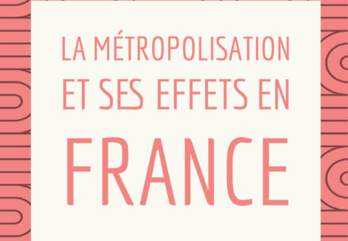 La métropolisation et ses effets en France